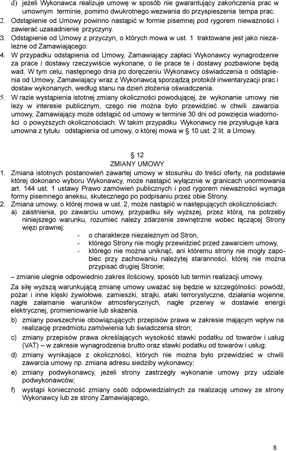1 traktowane jest jako niezależne od Zamawiającego. 4.