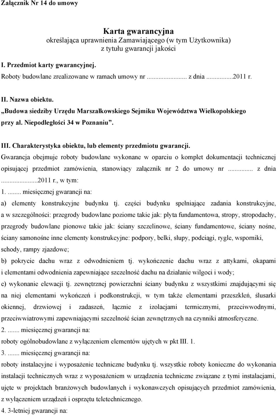 Niepodległości 34 w Poznaniu. III. Charakterystyka obiektu, lub elementy przedmiotu gwarancji.