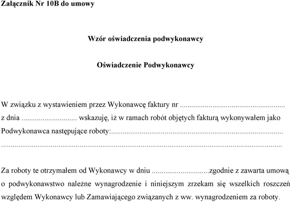 .. wskazuję, iż w ramach robót objętych fakturą wykonywałem jako Podwykonawca następujące roboty:.