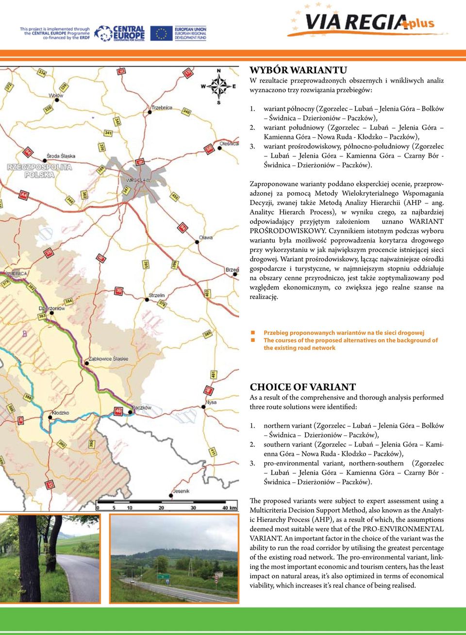 prośrodowiskowy, północno-południowy (Zgorzelec Lubań Jelenia Góra Kamienna Góra Czarny Bór - Świdnica Dzierżoniów Paczków).