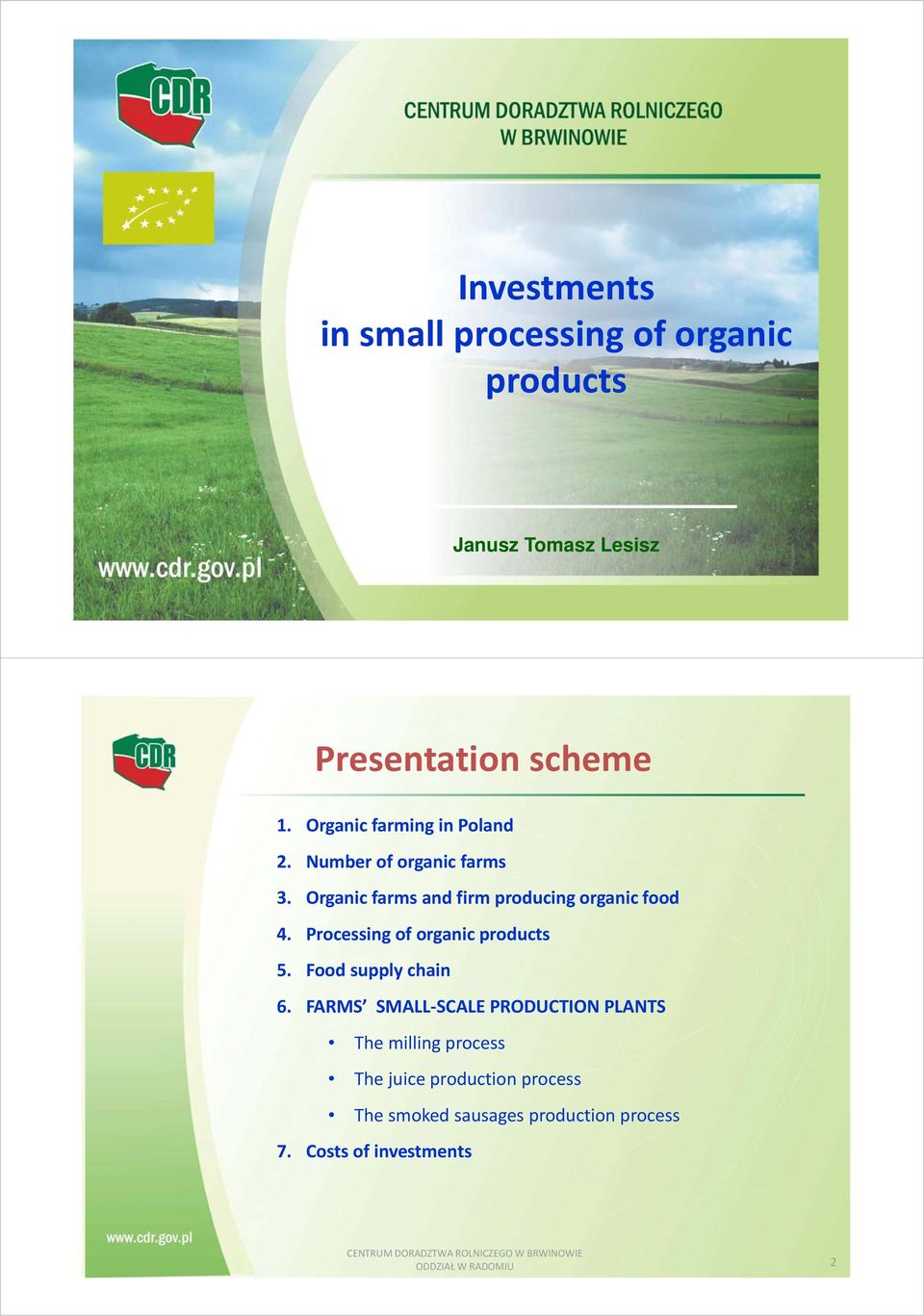 Processing of organic products 5. Food supply chain 6.