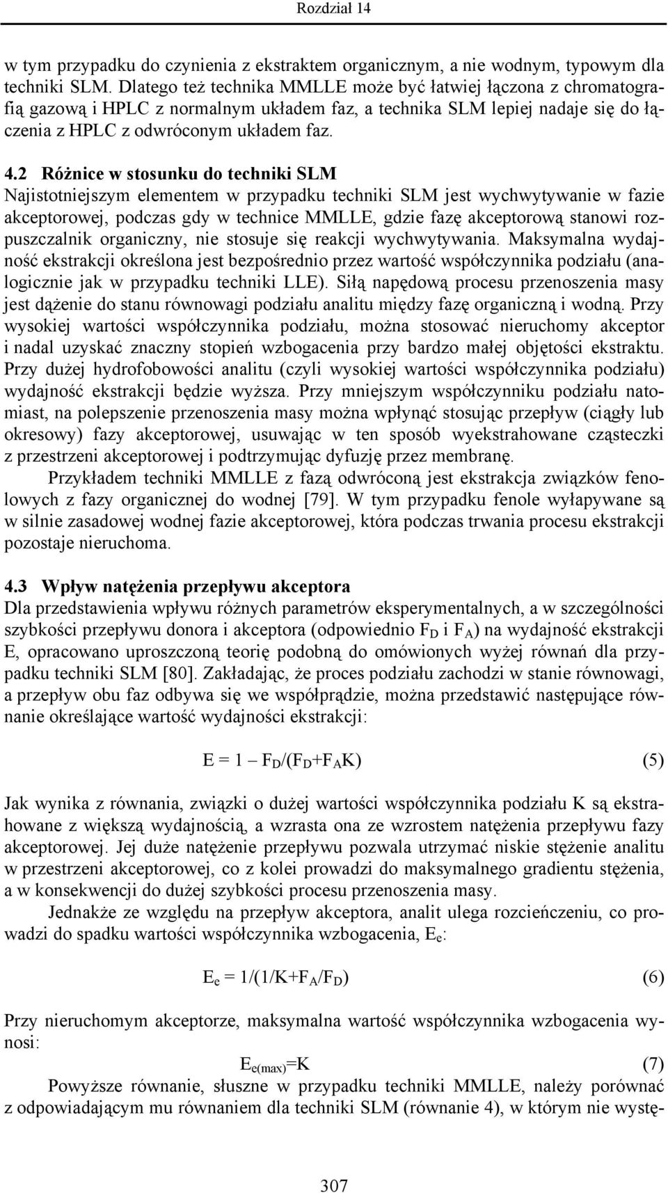 2 Różnice w stosunku do techniki SLM Najistotniejszym elementem w przypadku techniki SLM jest wychwytywanie w fazie akceptorowej, podczas gdy w technice MMLLE, gdzie fazę akceptorową stanowi