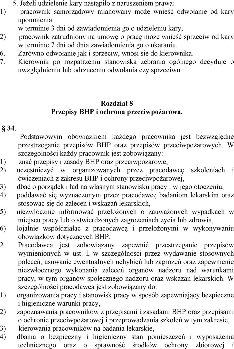 dni od dnia zawiadomienia go o ukaraniu. 6. Zarówno odwołanie jak i sprzeciw, wnosi się do kierownika. 7.