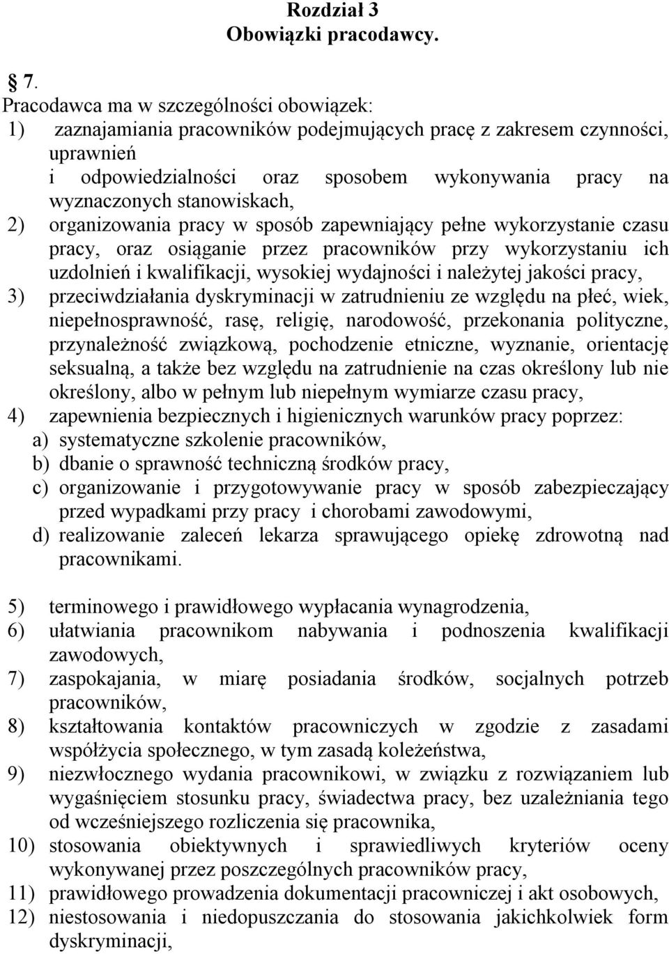 stanowiskach, 2) organizowania pracy w sposób zapewniający pełne wykorzystanie czasu pracy, oraz osiąganie przez pracowników przy wykorzystaniu ich uzdolnień i kwalifikacji, wysokiej wydajności i