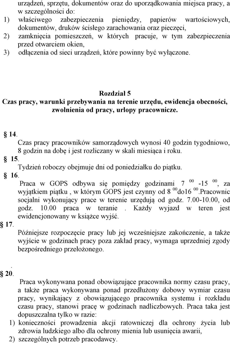 Rozdział 5 Czas pracy, warunki przebywania na terenie urzędu, ewidencja obecności, zwolnienia od pracy, urlopy pracownicze. 14.