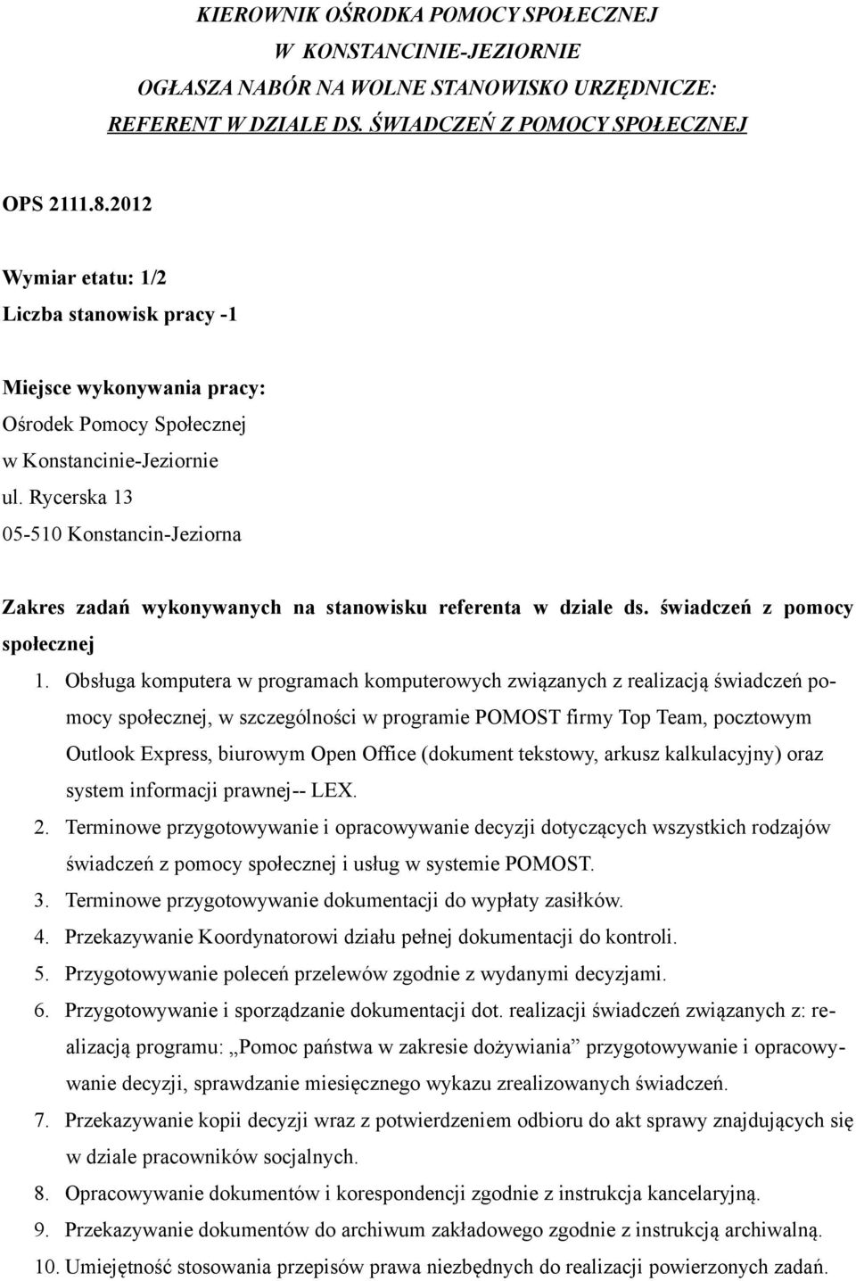 Rycerska 13 05-510 Konstancin-Jeziorna Zakres zadań wykonywanych na stanowisku referenta w dziale ds. świadczeń z pomocy społecznej 1.