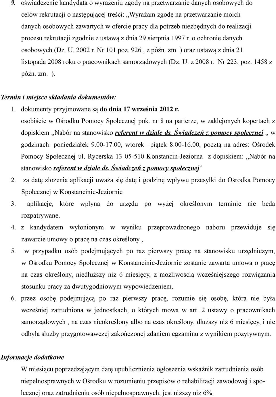 ) oraz ustawą z dnia 21 listopada 2008 roku o pracownikach samorządowych (Dz. U. z 2008 r. Nr 223, poz. 1458 z późn. zm. ). Termin i miejsce składania dokumentów: 1.