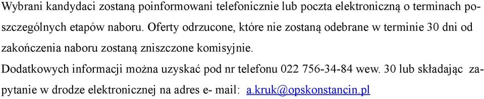 Oferty odrzucone, które nie zostaną odebrane w terminie 30 dni od zakończenia naboru zostaną