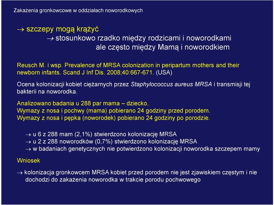 (USA) Ocena kolonizacji kobiet ciężarnych przez Staphylococcus aureus MRSA i transmisji tej bakterii na noworodka. Analizowano badania u 288 par mama dziecko.