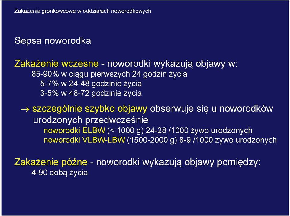noworodków urodzonych przedwcześnie noworodki ELBW (< 1000 g) 24-28 /1000 żywo urodzonych noworodki