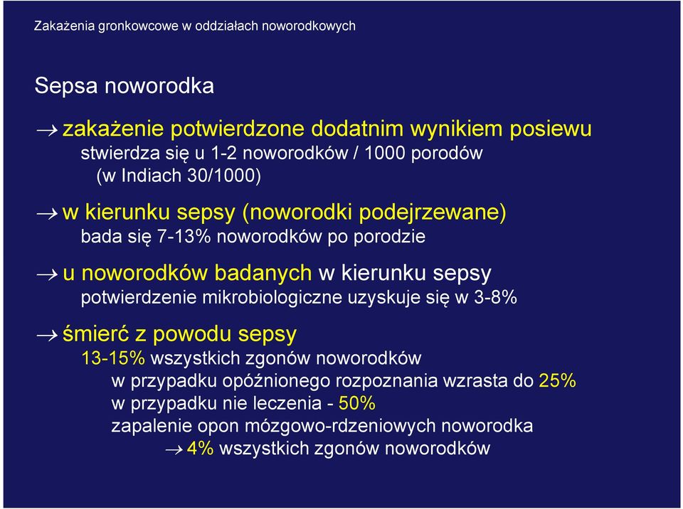 potwierdzenie mikrobiologiczne uzyskuje się w 3-8% śmierć z powodu sepsy 13-15% wszystkich zgonów noworodków w przypadku
