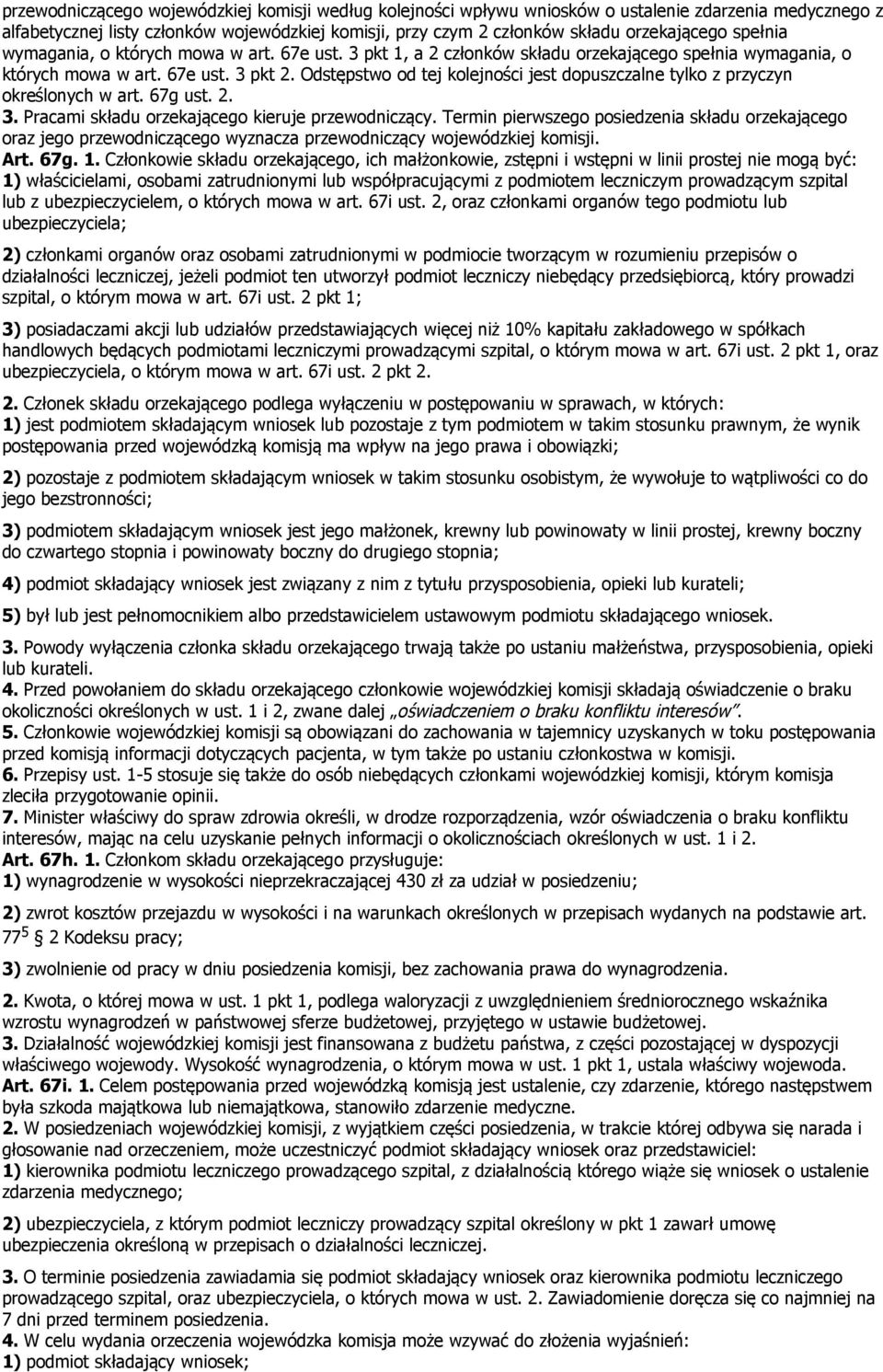 Odstępstwo od tej kolejności jest dopuszczalne tylko z przyczyn określonych w art. 67g ust. 2. 3. Pracami składu orzekającego kieruje przewodniczący.