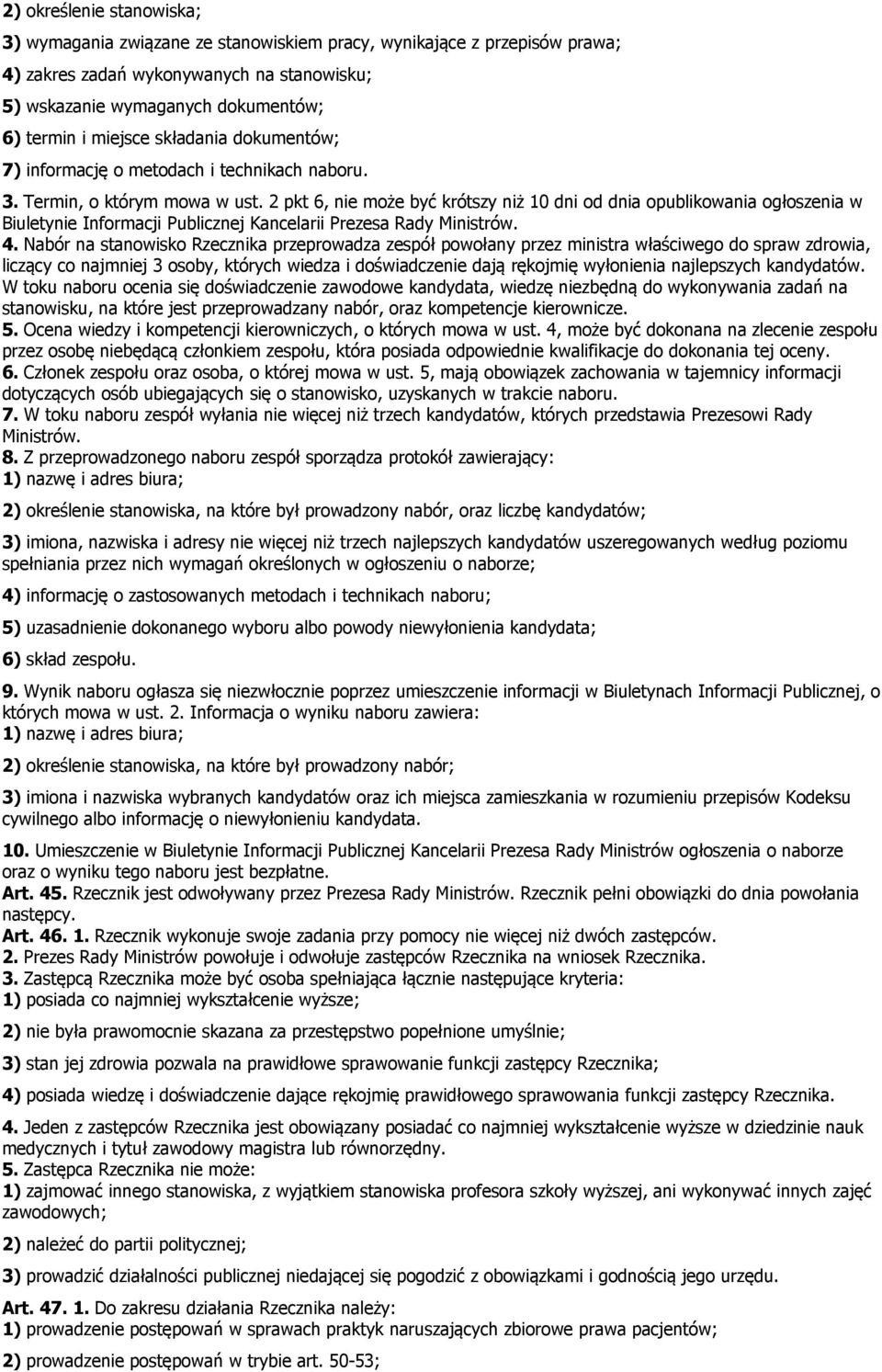 2 pkt 6, nie może być krótszy niż 10 dni od dnia opublikowania ogłoszenia w Biuletynie Informacji Publicznej Kancelarii Prezesa Rady Ministrów. 4.