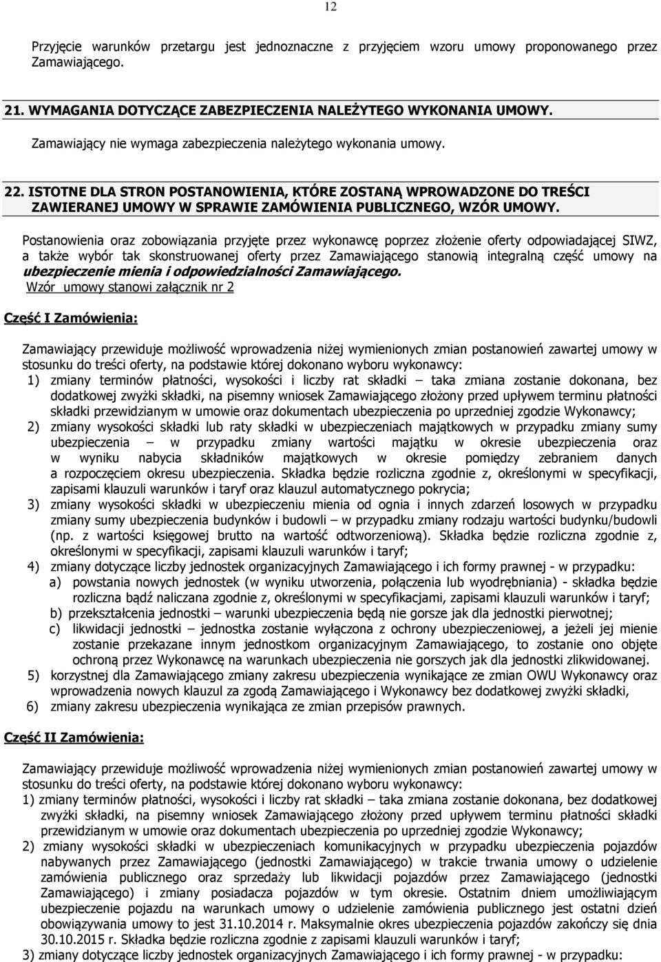 ISTOTNE DLA STRON POSTANOWIENIA, KTÓRE ZOSTANĄ WPROWADZONE DO TREŚCI ZAWIERANEJ UMOWY W SPRAWIE ZAMÓWIENIA PUBLICZNEGO, WZÓR UMOWY.
