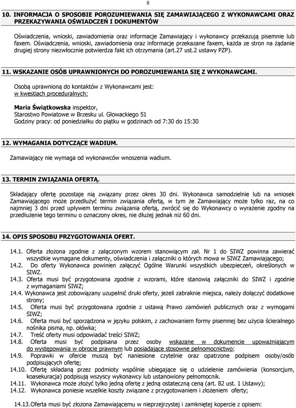 2 ustawy PZP). 11. WSKAZANIE OSÓB UPRAWNIONYCH DO POROZUMIEWANIA SIĘ Z WYKONAWCAMI.