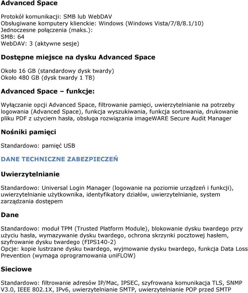 Space, filtrowanie pamięci, uwierzytelnianie na potrzeby logowania (Advanced Space), funkcja wyszukiwania, funkcja sortowania, drukowanie pliku PDF z użyciem hasła, obsługa rozwiązania imageware