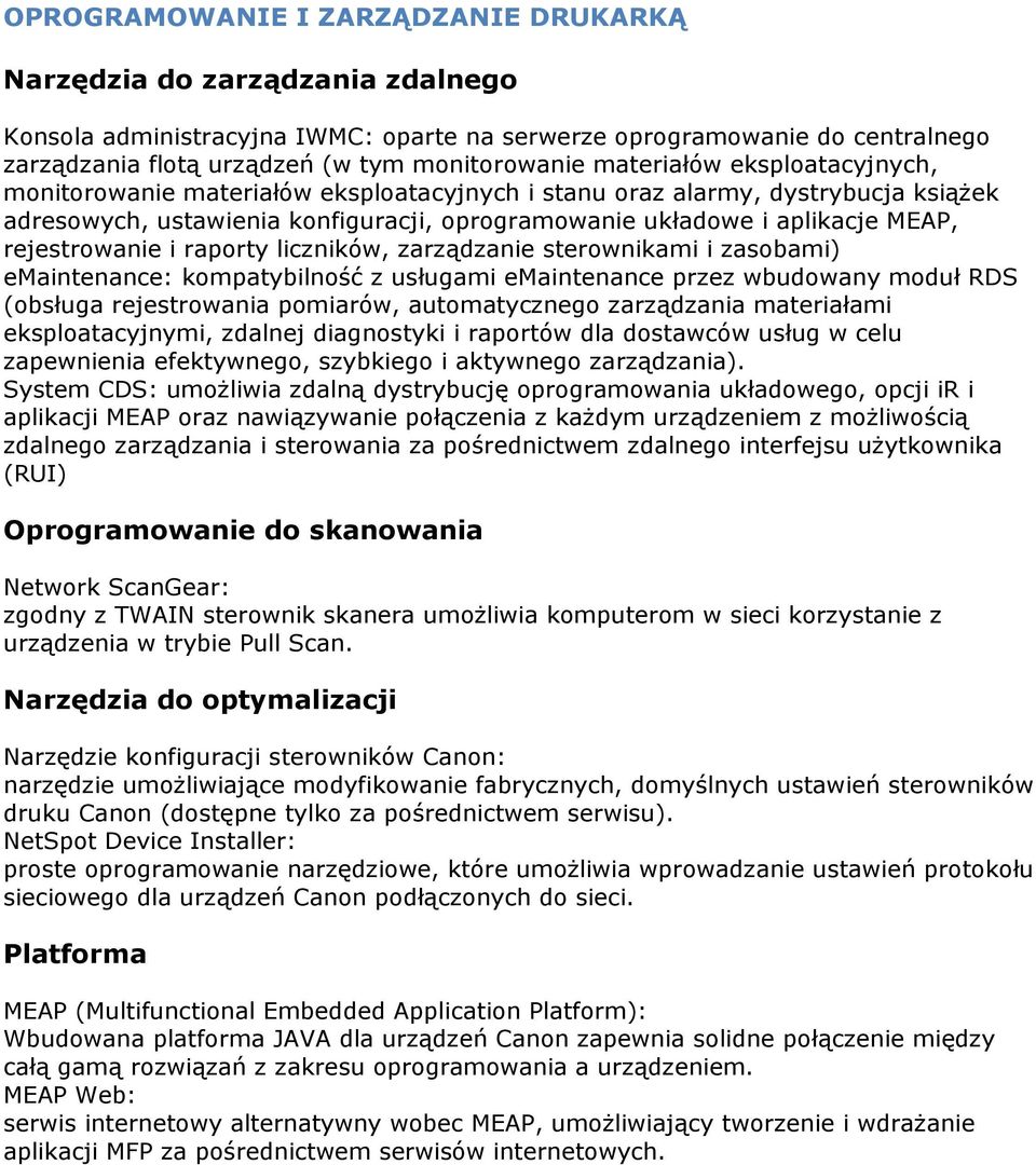 rejestrowanie i raporty liczników, zarządzanie sterownikami i zasobami) emaintenance: kompatybilność z usługami emaintenance przez wbudowany moduł RDS (obsługa rejestrowania pomiarów, automatycznego