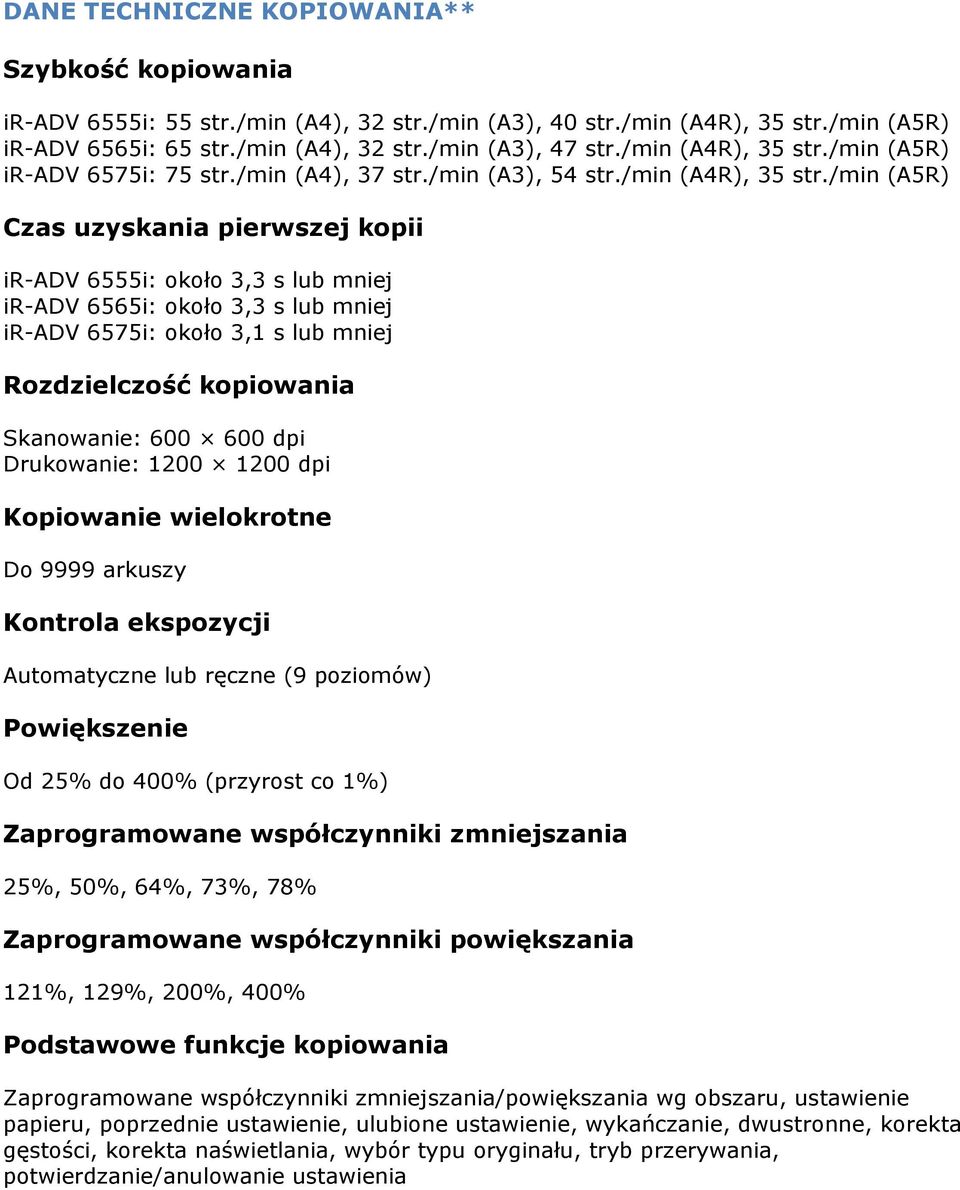 /min (A5R) ir-adv 6575i: 75 str./min (A4), 37 str./min (A3), 54 str.