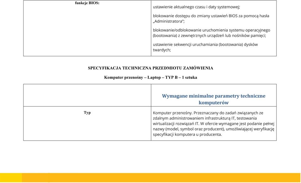 Komputer przenośny Laptop TYP B 1 sztuka Wymagane minimalne parametry techniczne komputerów Typ Komputer przenośny.