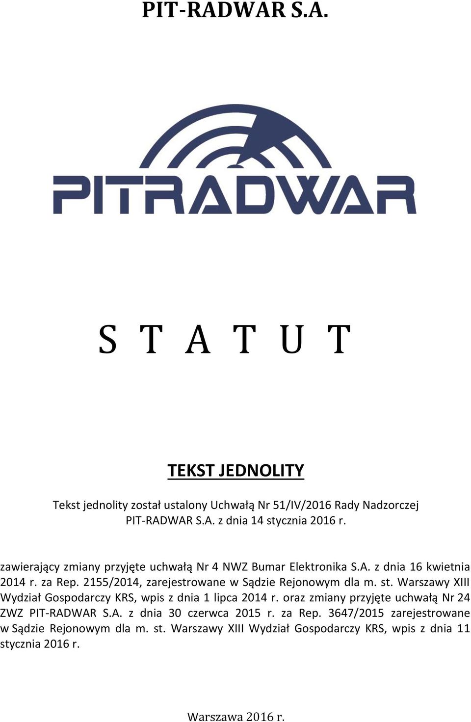 st. Warszawy XIII Wydział Gospodarczy KRS, wpis z dnia 1 lipca 2014 r. oraz zmiany przyjęte uchwałą Nr 24 ZWZ PIT-RADWAR S.A. z dnia 30 czerwca 2015 r.
