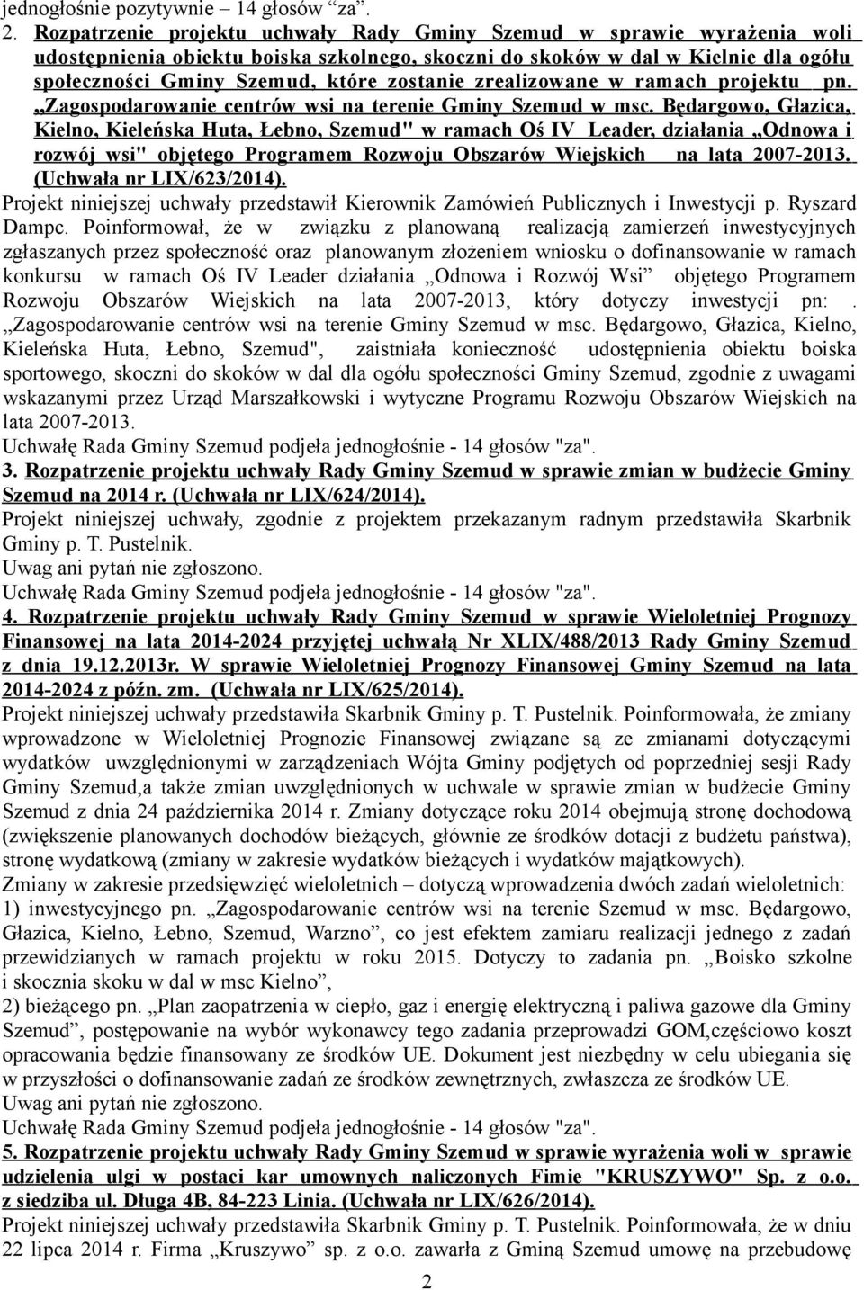 zrealizowane w ramach projektu pn. Zagospodarowanie centrów wsi na terenie Gminy Szemud w msc.