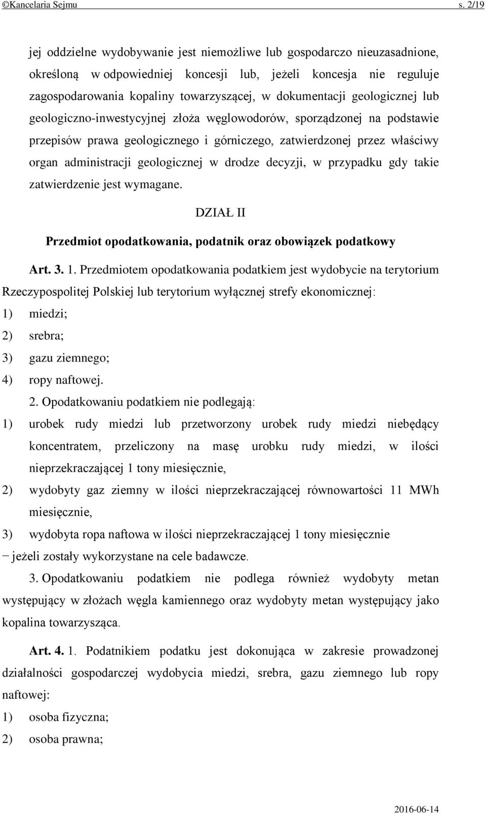dokumentacji geologicznej lub geologiczno-inwestycyjnej złoża węglowodorów, sporządzonej na podstawie przepisów prawa geologicznego i górniczego, zatwierdzonej przez właściwy organ administracji