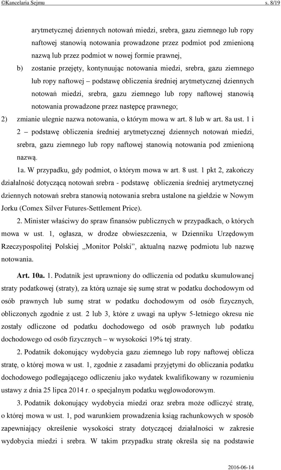 zostanie przejęty, kontynuując notowania miedzi, srebra, gazu ziemnego lub ropy naftowej podstawę obliczenia średniej arytmetycznej dziennych notowań miedzi, srebra, gazu ziemnego lub ropy naftowej