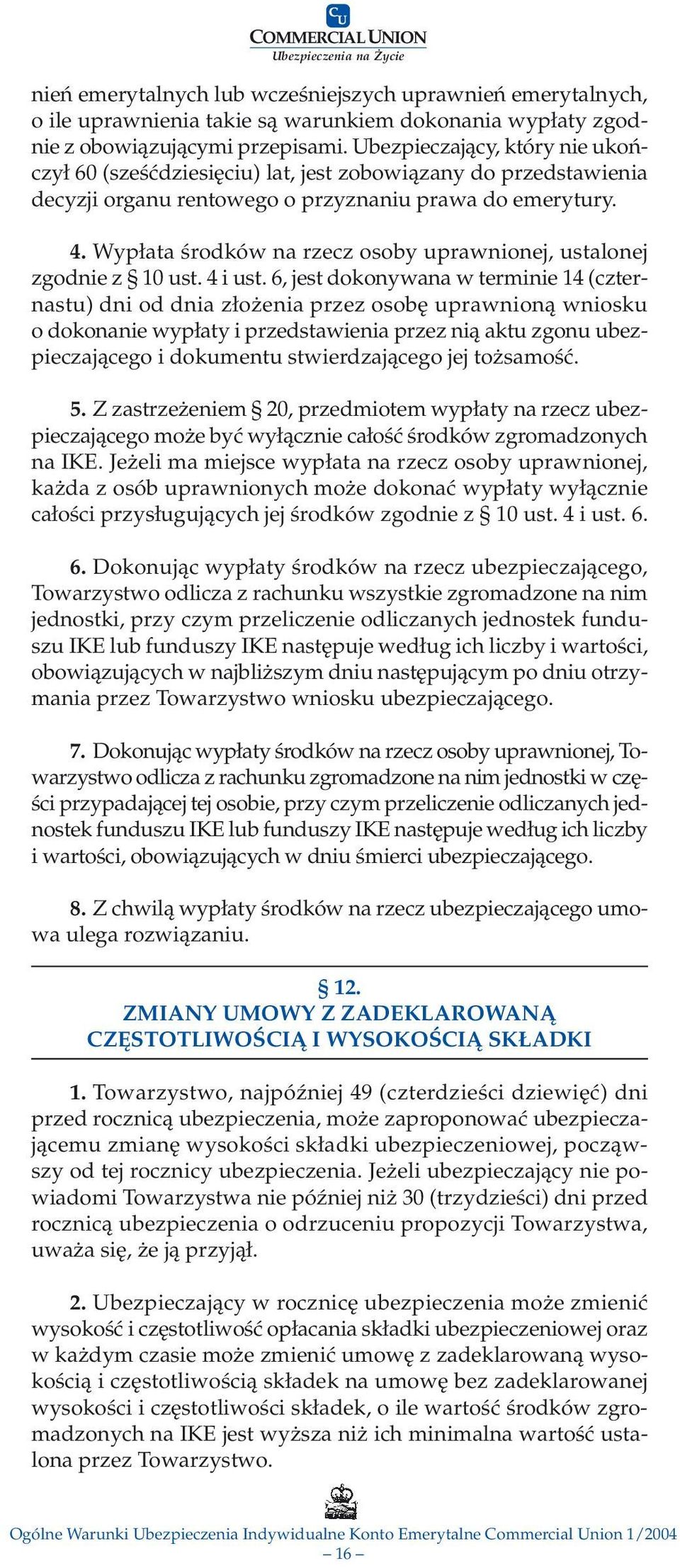 Wypłata środków na rzecz osoby uprawnionej, ustalonej zgodnie z 10 ust. 4 i ust.