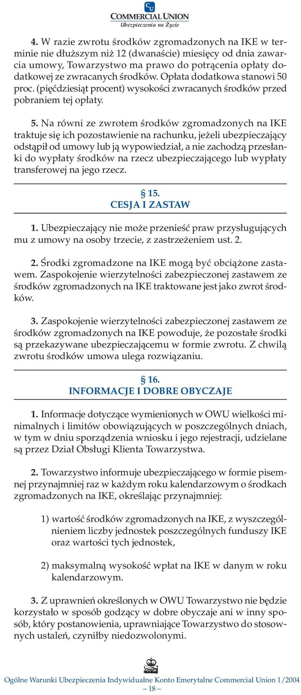 proc. (pięćdziesiąt procent) wysokości zwracanych środków przed pobraniem tej opłaty. 5.