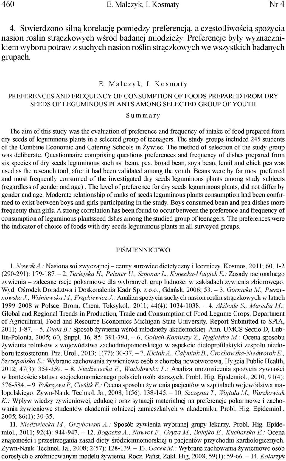 Kosmaty PEFEENCES AND FEQUENCY OF CONSUMPTION OF FOODS PEPAED FOM DY SEEDS OF LEGUMINOUS PLANTS AMONG SELECTED GOUP OF YOUTH Summary The aim of this study was the evaluation of preference and