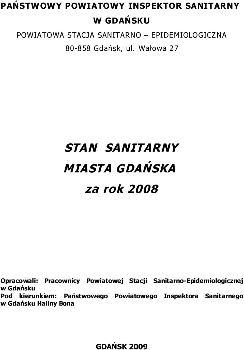 Wałowa 27 STAN SANITARNY MIASTA GDAŃSKA za rok 2008 Opracowali: Pracownicy Powiatowej