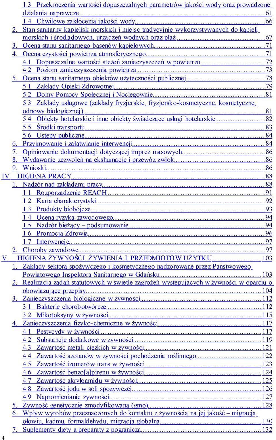 Ocena czystości powietrza atmosferycznego... 71 4.1 Dopuszczalne wartości stężeń zanieczyszczeń w powietrzu...72 4.2 Poziom zanieczyszczenia powietrza... 73 5.