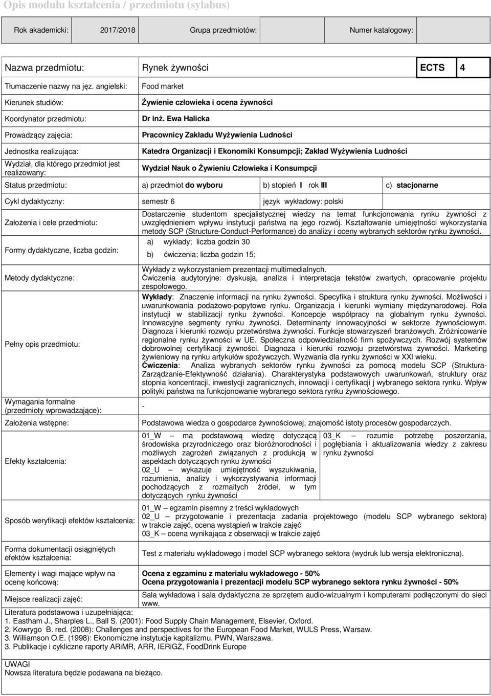 Ewa Halicka Pracownicy Zakładu Wyżywienia Ludności Jednostka realizująca: Wydział, dla którego przedmiot jest realizowany: Katedra Organizacji i Ekonomiki Konsumpcji; Zakład Wyżywienia Ludności