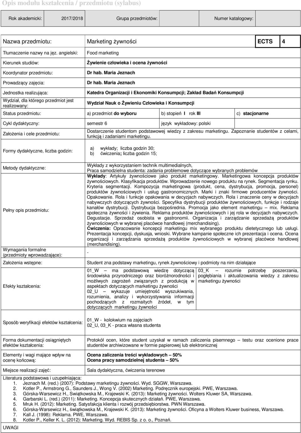 Maria Jeznach Jednostka realizująca: Wydział, dla którego przedmiot jest realizowany: Katedra Organizacji i Ekonomiki Konsumpcji; Zakład Badań Konsumpcji Wydział Nauk o Żywieniu Człowieka i