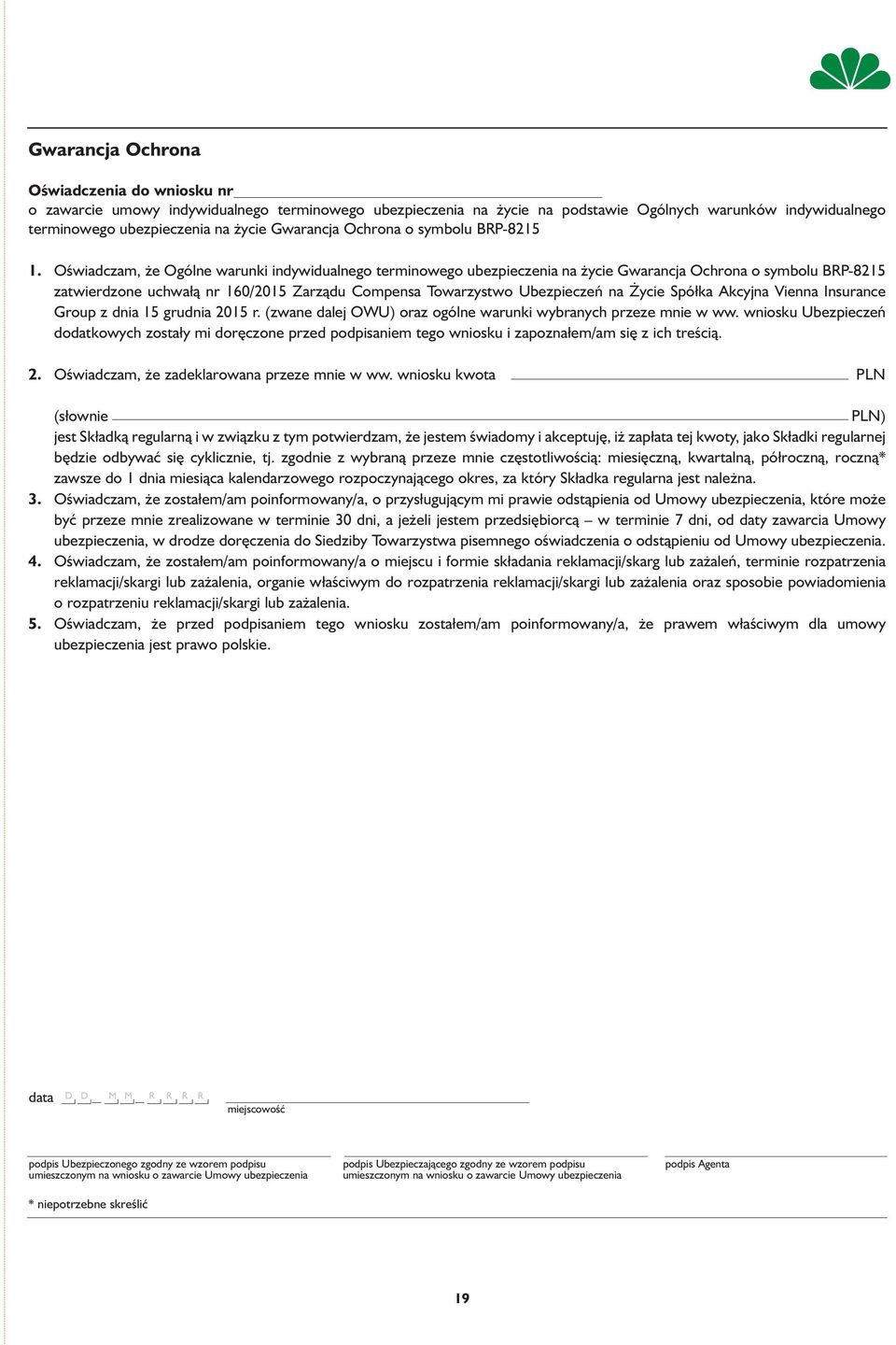 Oświadczam, że Ogólne warunki indywidualnego terminowego ubezpieczenia na życie Gwarancja Ochrona o symbolu BRP-8215 zatwierdzone uchwałą nr 160/2015 Zarządu Compensa Towarzystwo Ubezpieczeń na Życie