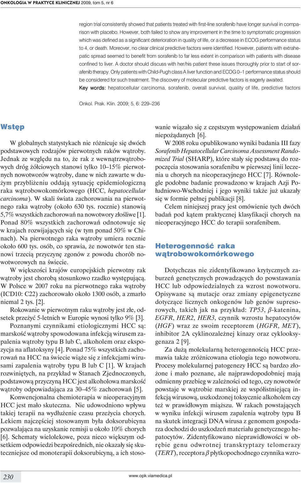 or death. Moreover, no clear clinical predictive factors were identified.