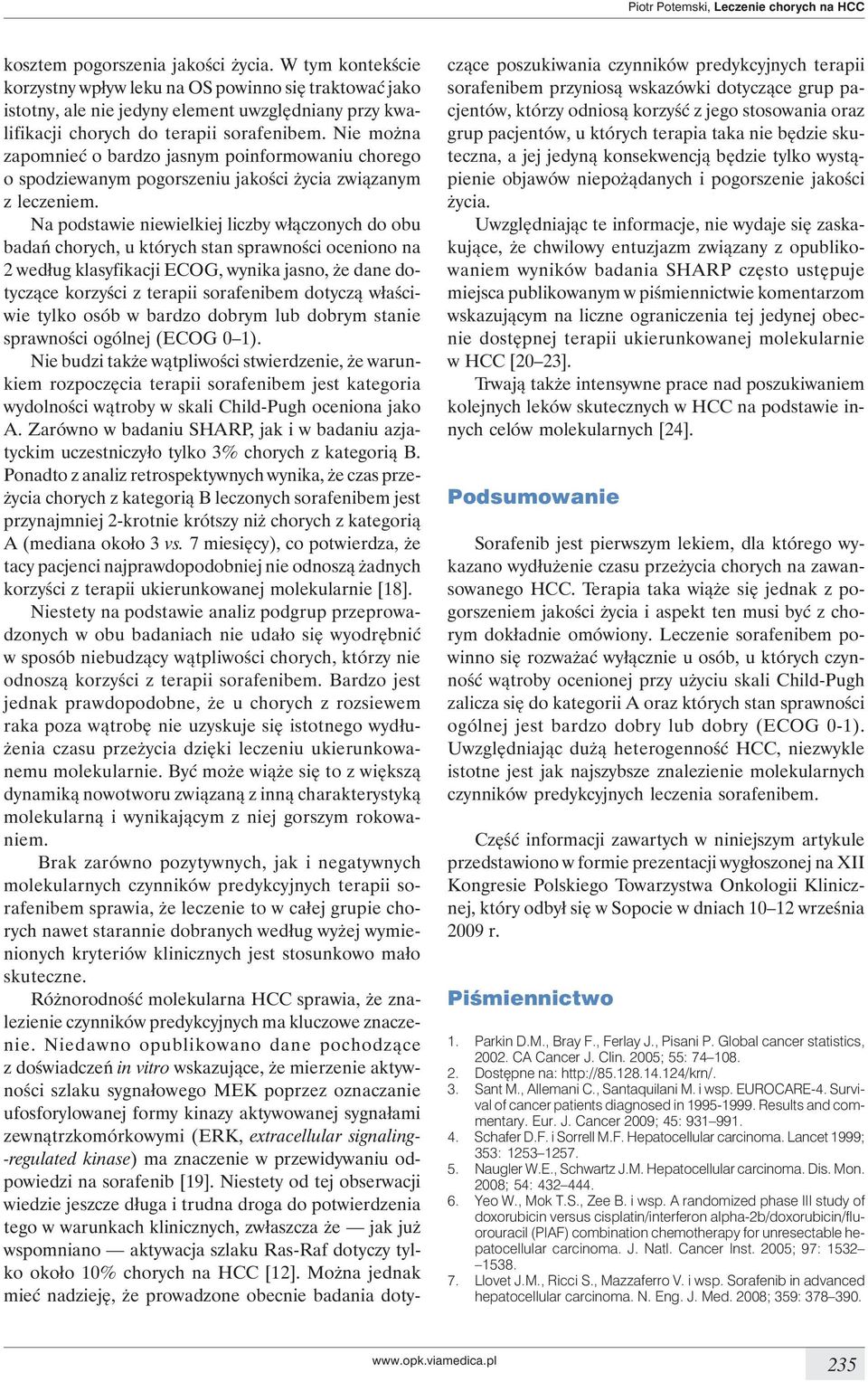 Nie można zapomnieć o bardzo jasnym poinformowaniu chorego o spodziewanym pogorszeniu jakości życia związanym z leczeniem.