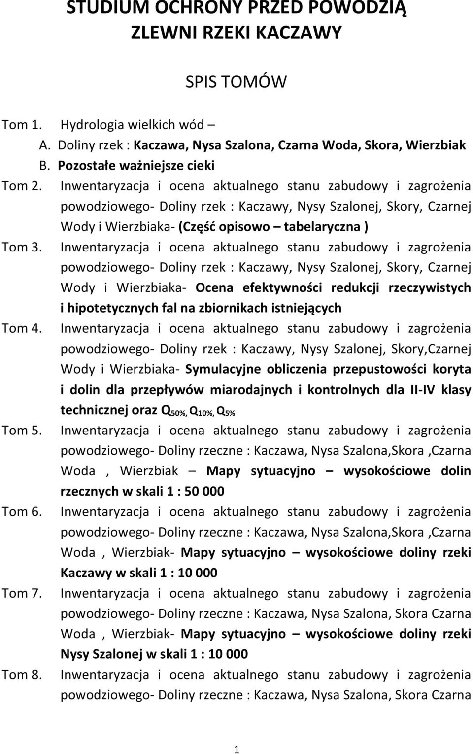 Inwentaryzacja i ocena aktualnego stanu zabudowy i zagrożenia powodziowego- Doliny rzek : Kaczawy, Nysy Szalonej, Skory, Czarnej Wody i Wierzbiaka- Ocena efektywności redukcji rzeczywistych i
