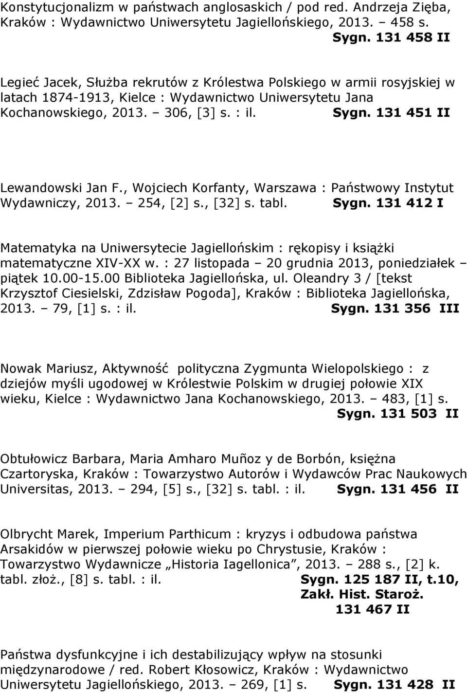 131 451 II Lewandowski Jan F., Wojciech Korfanty, Warszawa : Państwowy Instytut Wydawniczy, 2013. 254, [2] s., [32] s. tabl. Sygn.