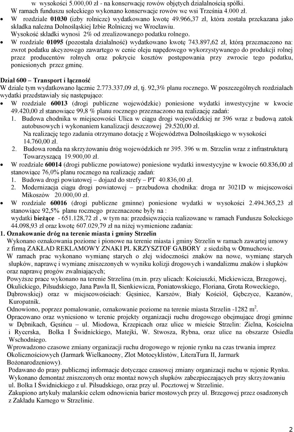W rzdziale 01095 (pzstała działalnść) wydatkwan kwtę 743.