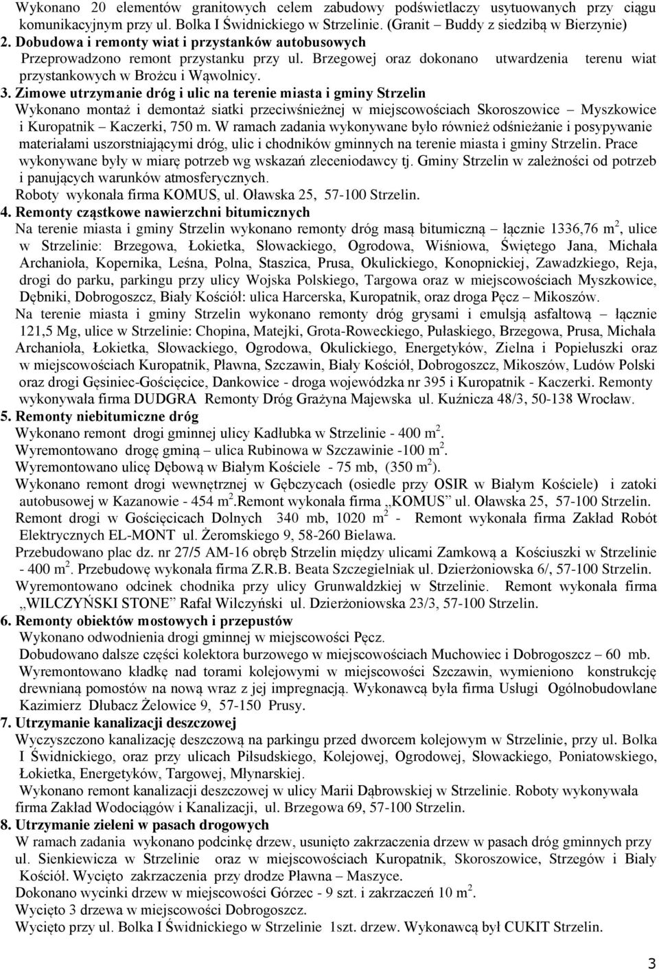 Zimwe utrzymanie dróg i ulic na terenie miasta i gminy Strzelin Wyknan mntaż i demntaż siatki przeciwśnieżnej w miejscwściach Skrszwice Myszkwice i Kurpatnik Kaczerki, 750 m.