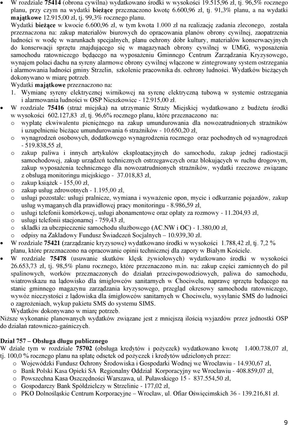 000 zł na realizację zadania zlecneg, zstała przeznaczna na: zakup materiałów biurwych d pracwania planów brny cywilnej, zapatrzenia ludnści w wdę w warunkach specjalnych, planu chrny dóbr kultury,