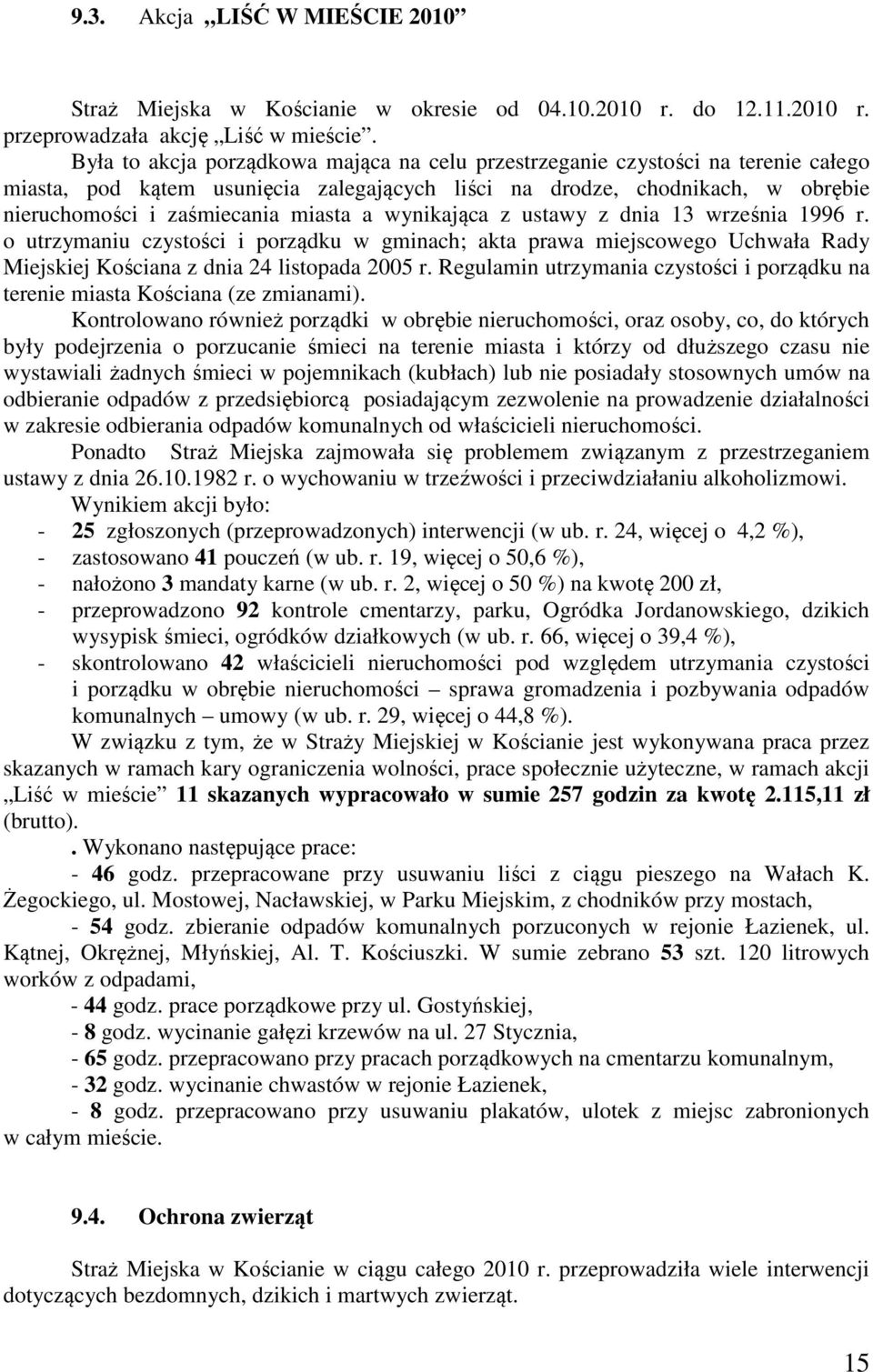 wynikająca z ustawy z dnia 13 września 1996 r. o utrzymaniu czystości i porządku w gminach; akta prawa miejscowego Uchwała Rady Miejskiej Kościana z dnia 24 listopada 2005 r.
