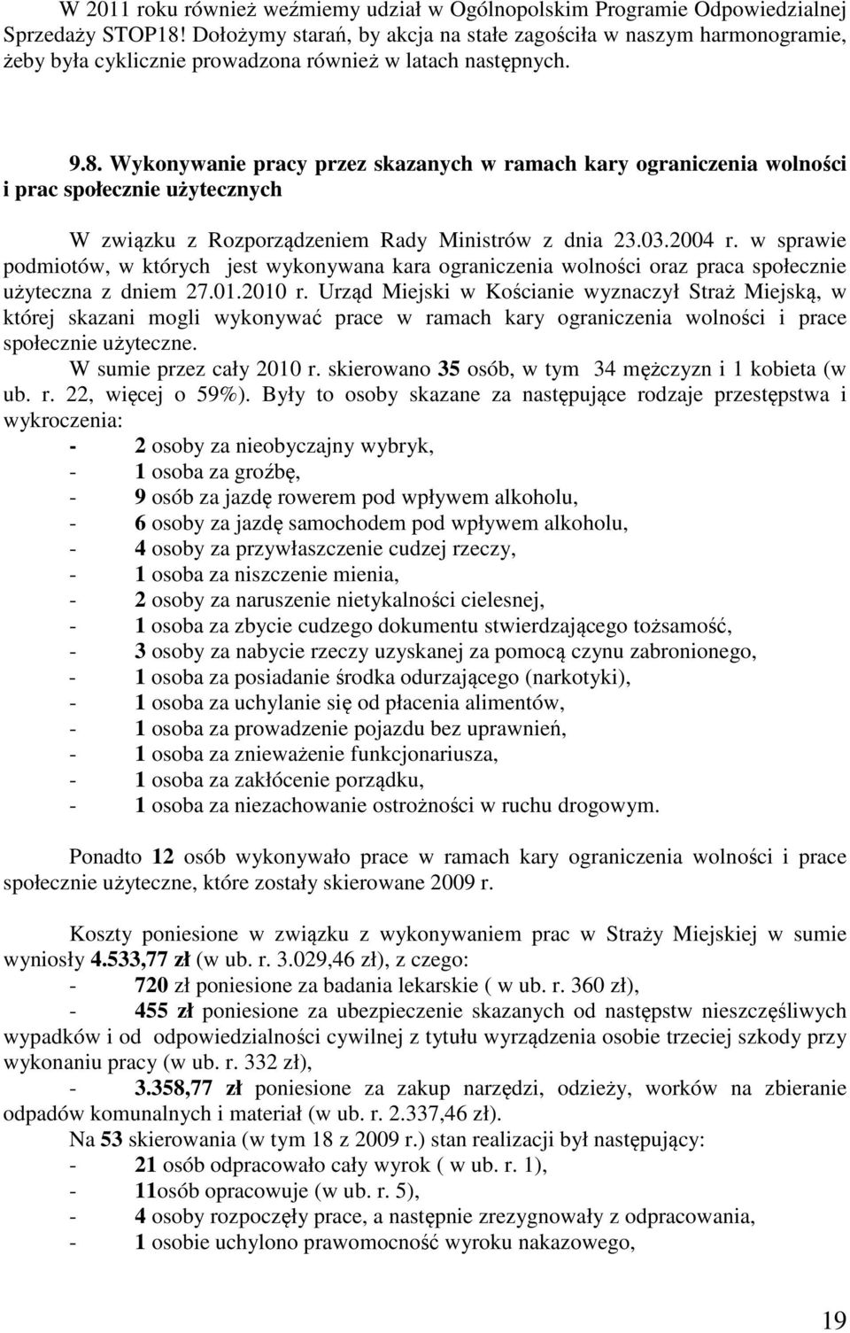 Wykonywanie pracy przez skazanych w ramach kary ograniczenia wolności i prac społecznie użytecznych W związku z Rozporządzeniem Rady Ministrów z dnia 23.03.2004 r.
