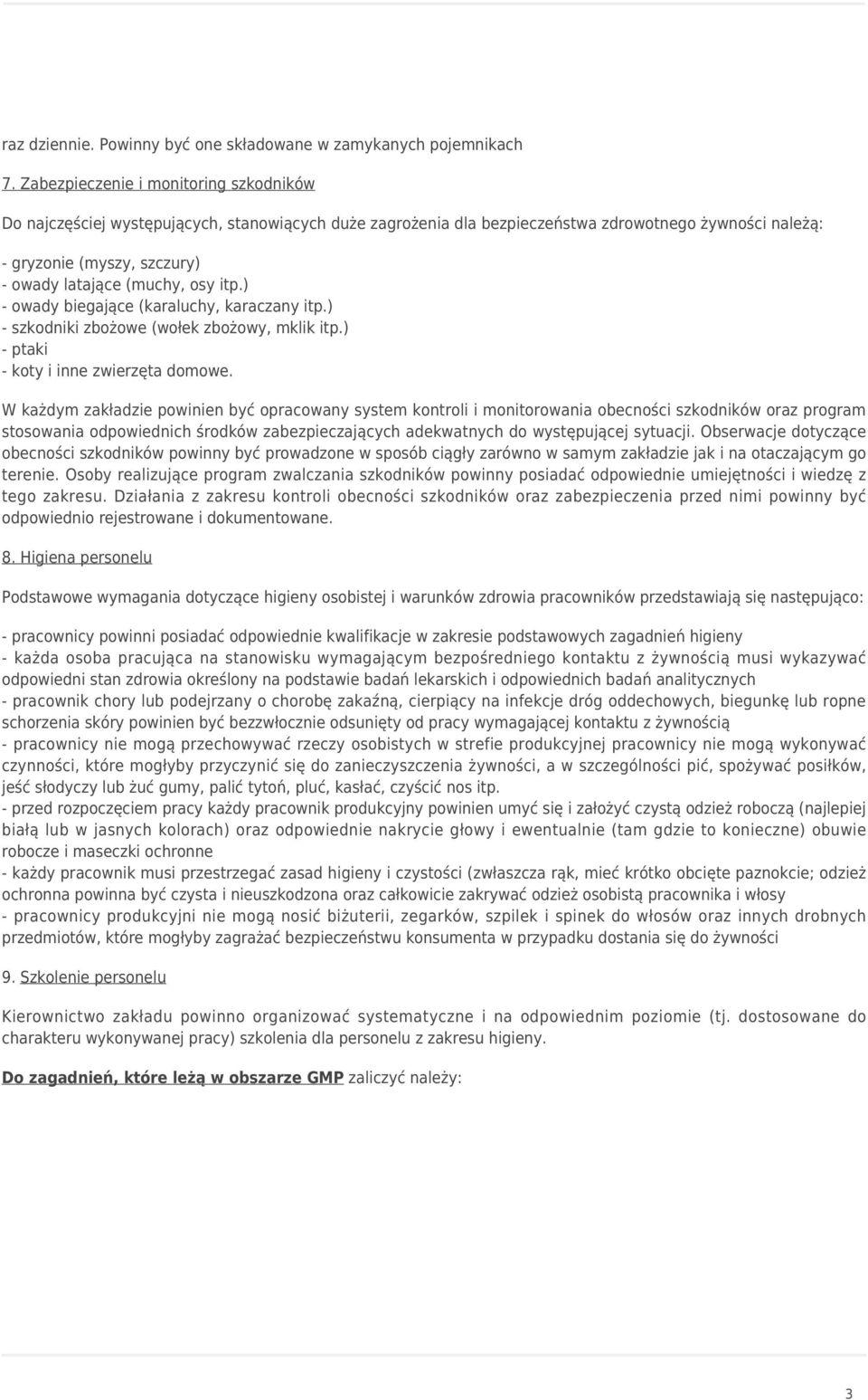 osy itp.) - owady biegające (karaluchy, karaczany itp.) - szkodniki zbożowe (wołek zbożowy, mklik itp.) - ptaki - koty i inne zwierzęta domowe.
