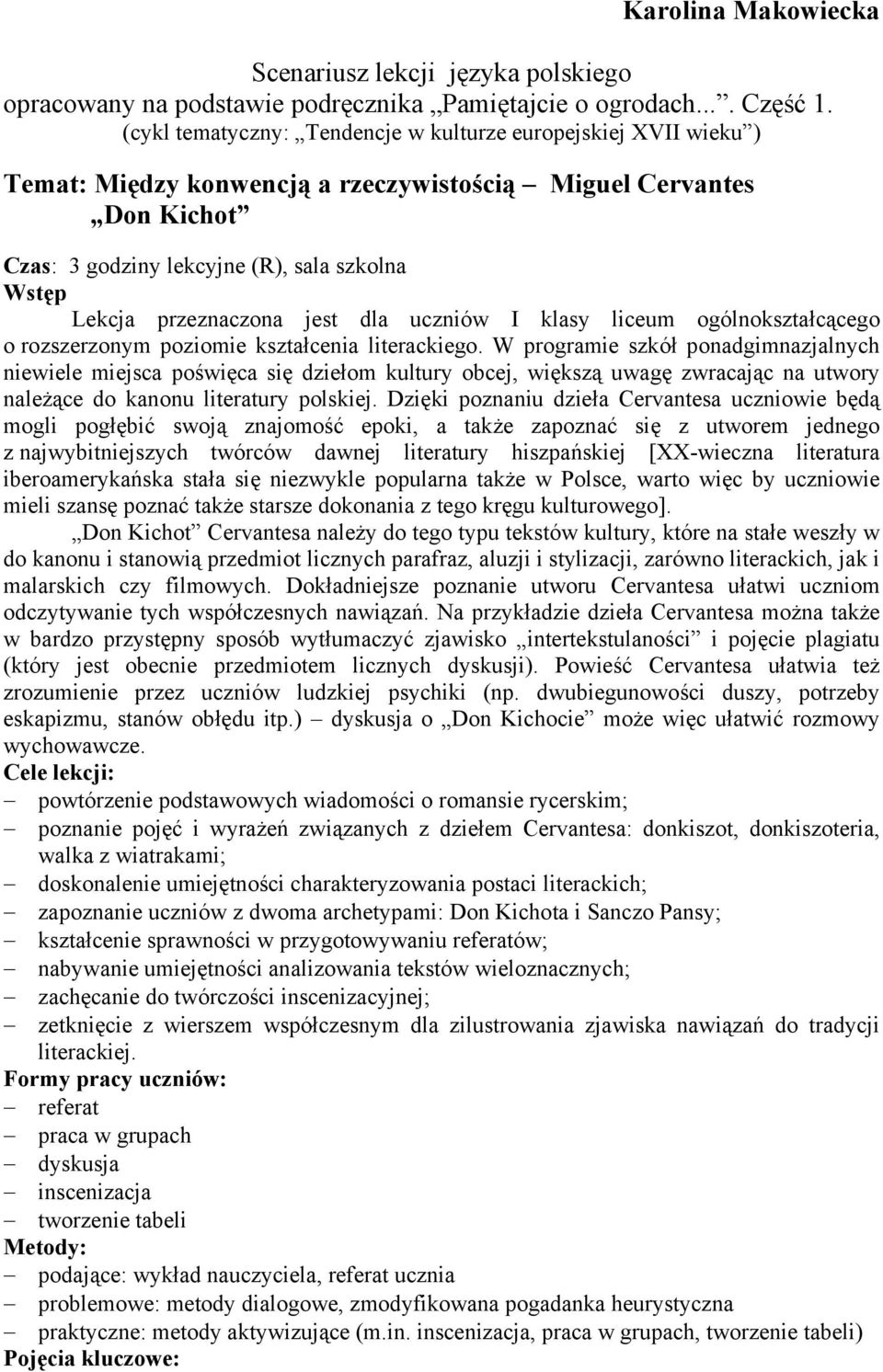 przeznaczona jest dla uczniów I klasy liceum ogólnokształcącego o rozszerzonym poziomie kształcenia literackiego.