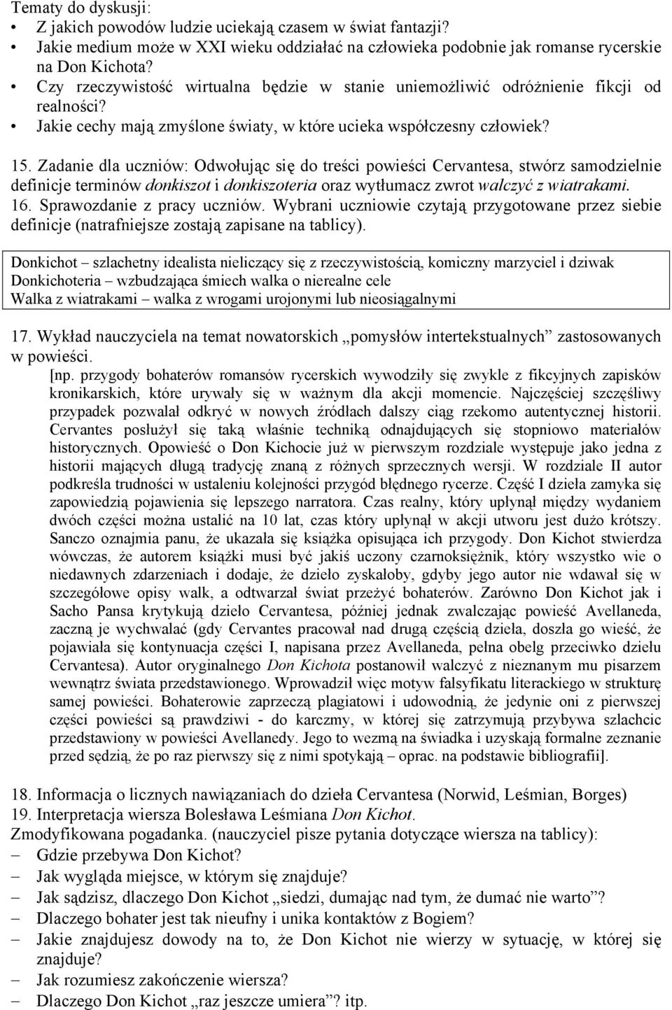 Zadanie dla uczniów: Odwołując się do treści powieści Cervantesa, stwórz samodzielnie definicje terminów donkiszot i donkiszoteria oraz wytłumacz zwrot walczyć z wiatrakami. 16.