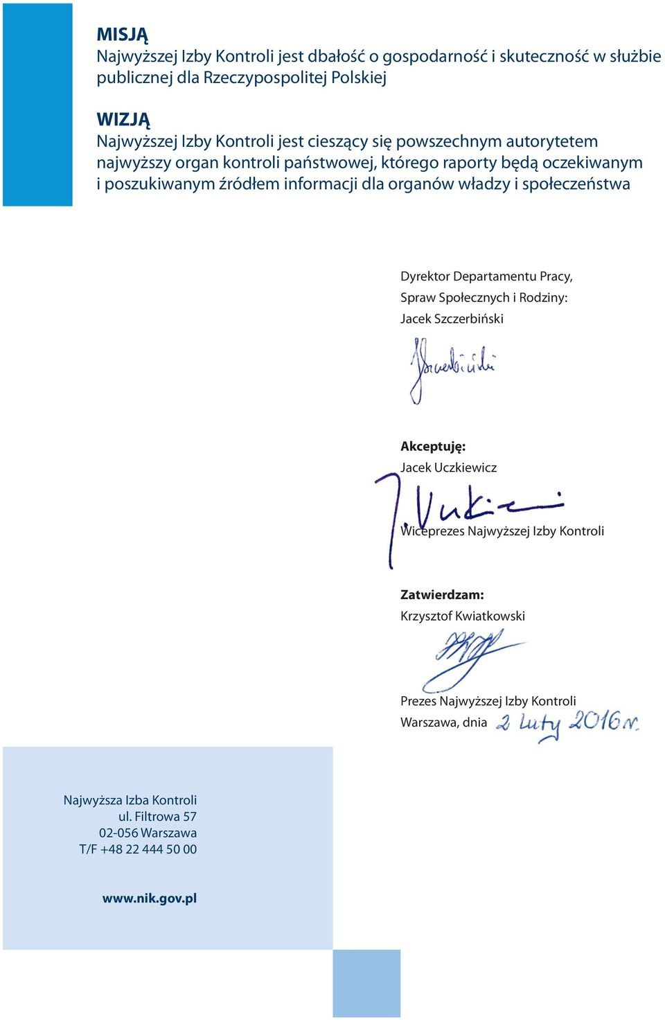 społeczeństwa Dyrektor Departamentu Pracy, Spraw Społecznych i Rodziny: Jacek Szczerbiński Akceptuję: Jacek Uczkiewicz Wiceprezes Najwyższej Izby Kontroli