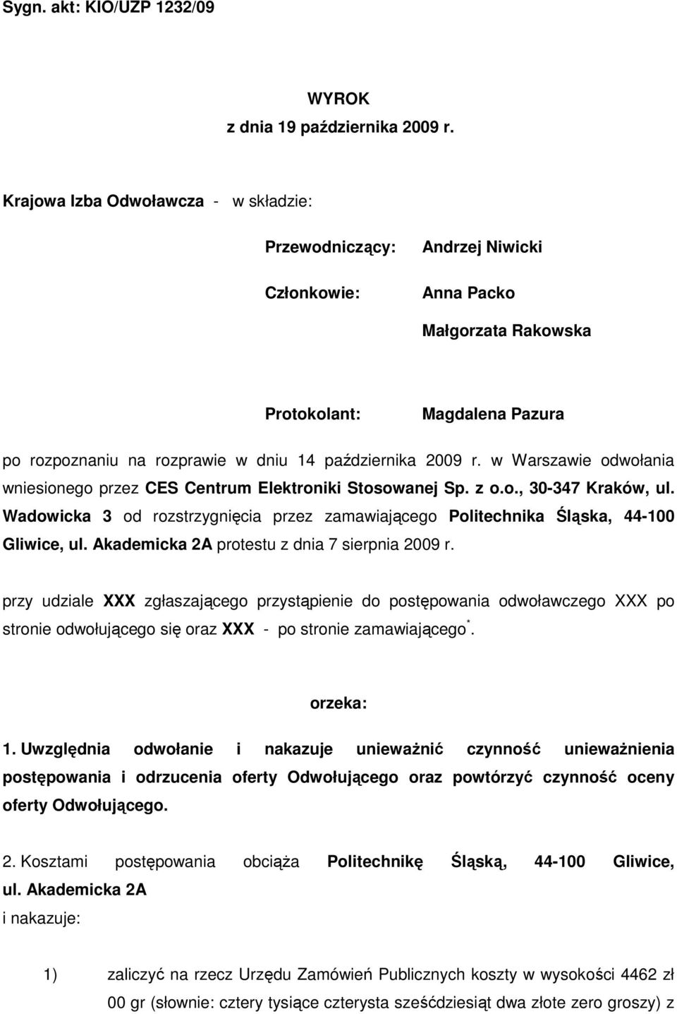 r. w Warszawie odwołania wniesionego przez CES Centrum Elektroniki Stosowanej Sp. z o.o., 30-347 Kraków, ul. Wadowicka 3 od rozstrzygnięcia przez zamawiającego Politechnika Śląska, 44-100 Gliwice, ul.