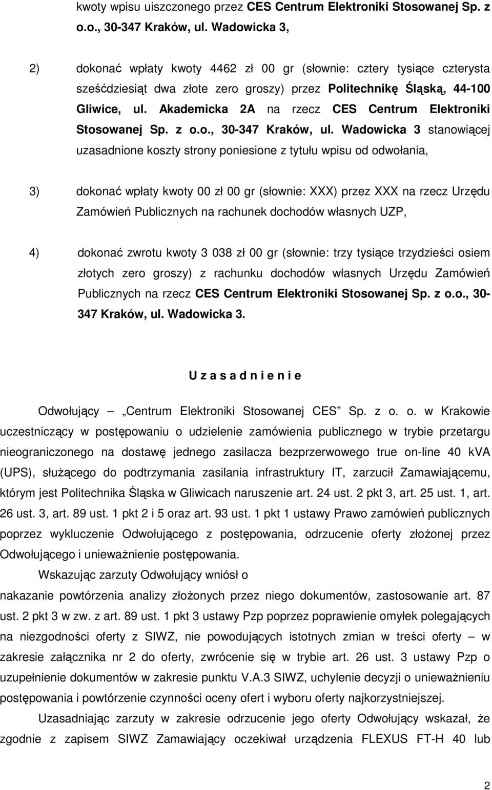 Akademicka 2A na rzecz CES Centrum Elektroniki Stosowanej Sp. z o.o., 30-347 Kraków, ul.